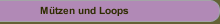 Mützen und Loops